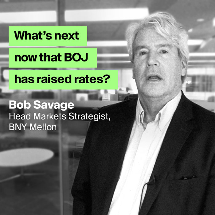 AerialView - Bob Savage What’s next now that BOJ has raised rates?