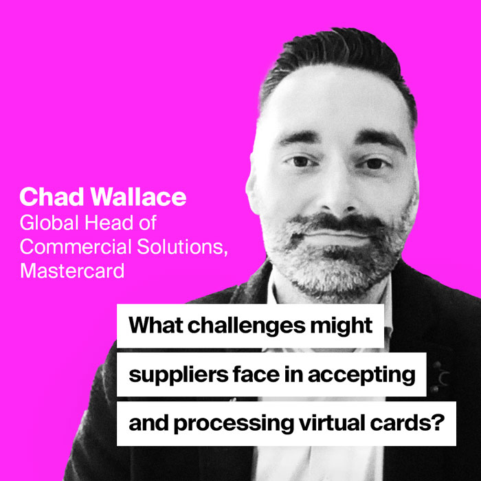 Chad Wallace - What obstacles might corporate suppliers encounter as they try to capture the full benefits of virtual cards?