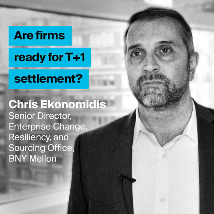 AerialView - Chris Ekonomidis Are firms ready for T+1 settlement? 