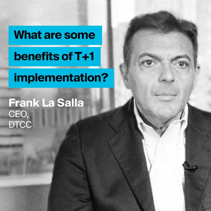 AerialView - Frank La Salla What are some benefits of T+1 implementation?