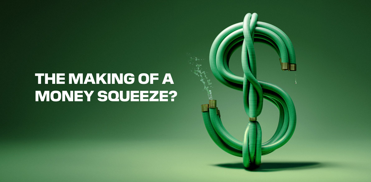 The Making of a Money Squeeze
