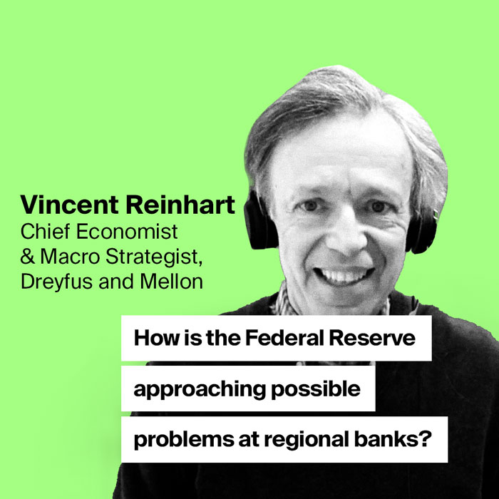 AerialView - Vincent Reinhart How is the Federal Research approaching possible problems at regional banks?